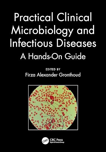 PRACTICAL CLINICAL MICROBIOLOGY AND INFECTIOUS DISEASES A HANDS ON GUIDE (PB 2021)