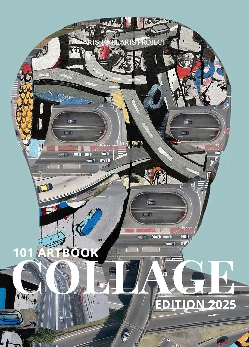 101 Art Book - Collage Edition: Collage Edition: A curated collection of layered, textured, and experimental collage from artists worldwide.
