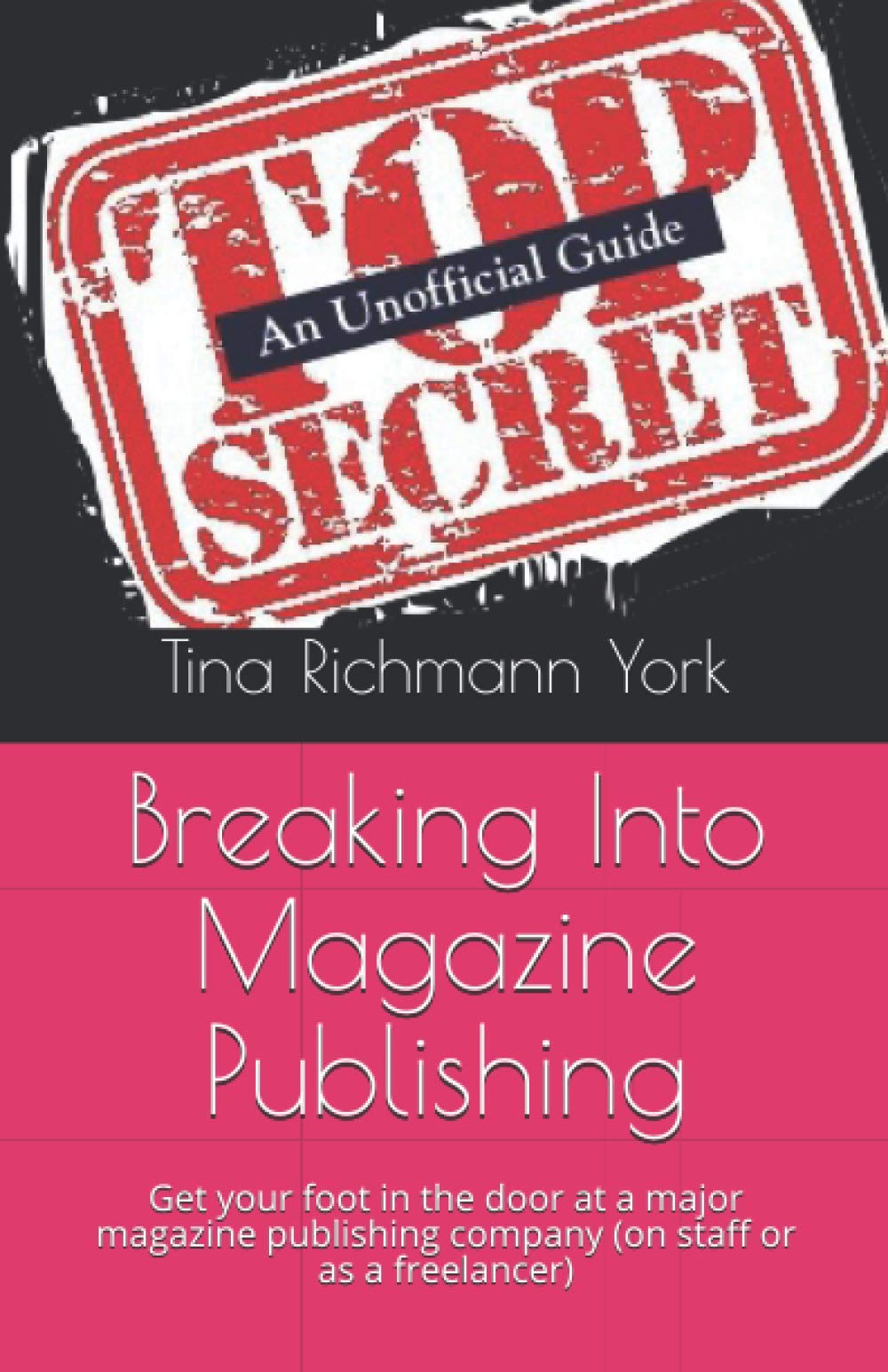 Breaking Into Magazine Publishing: 3 (Edition)