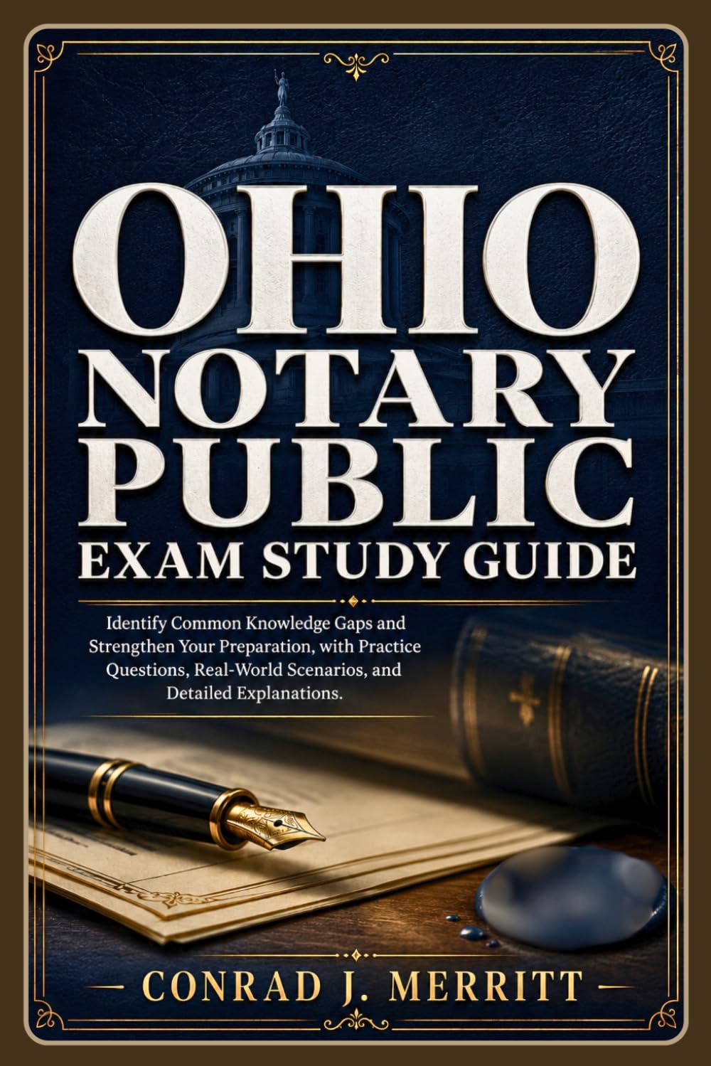 Ohio Notary Public Exam Study Guide: Identify Common Knowledge Gaps and Strengthen Your Preparation, with Practice Questions, Real-World Scenarios, and Detailed Explanations