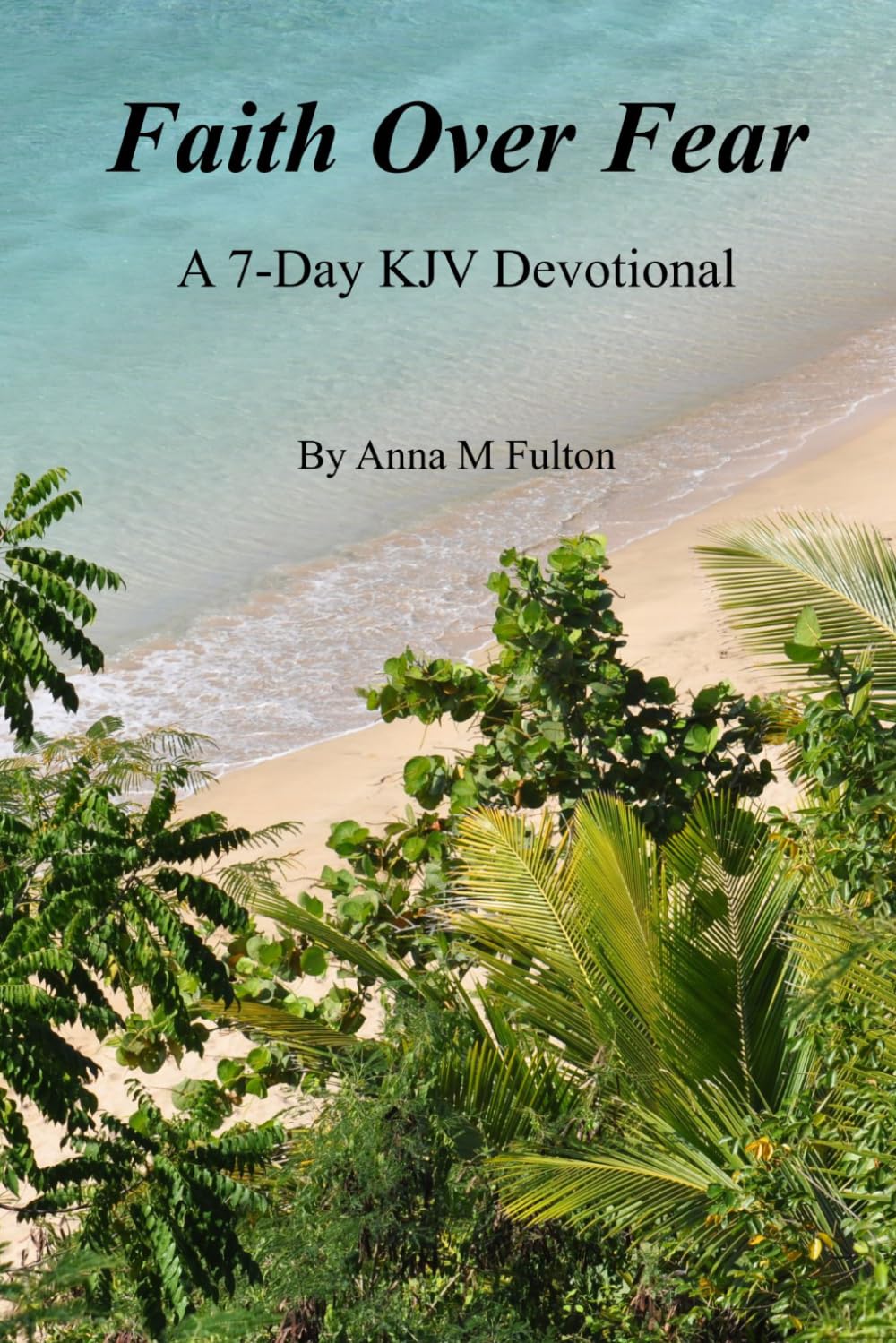 Faith Over Fear: A 7-Day KJV Devotional