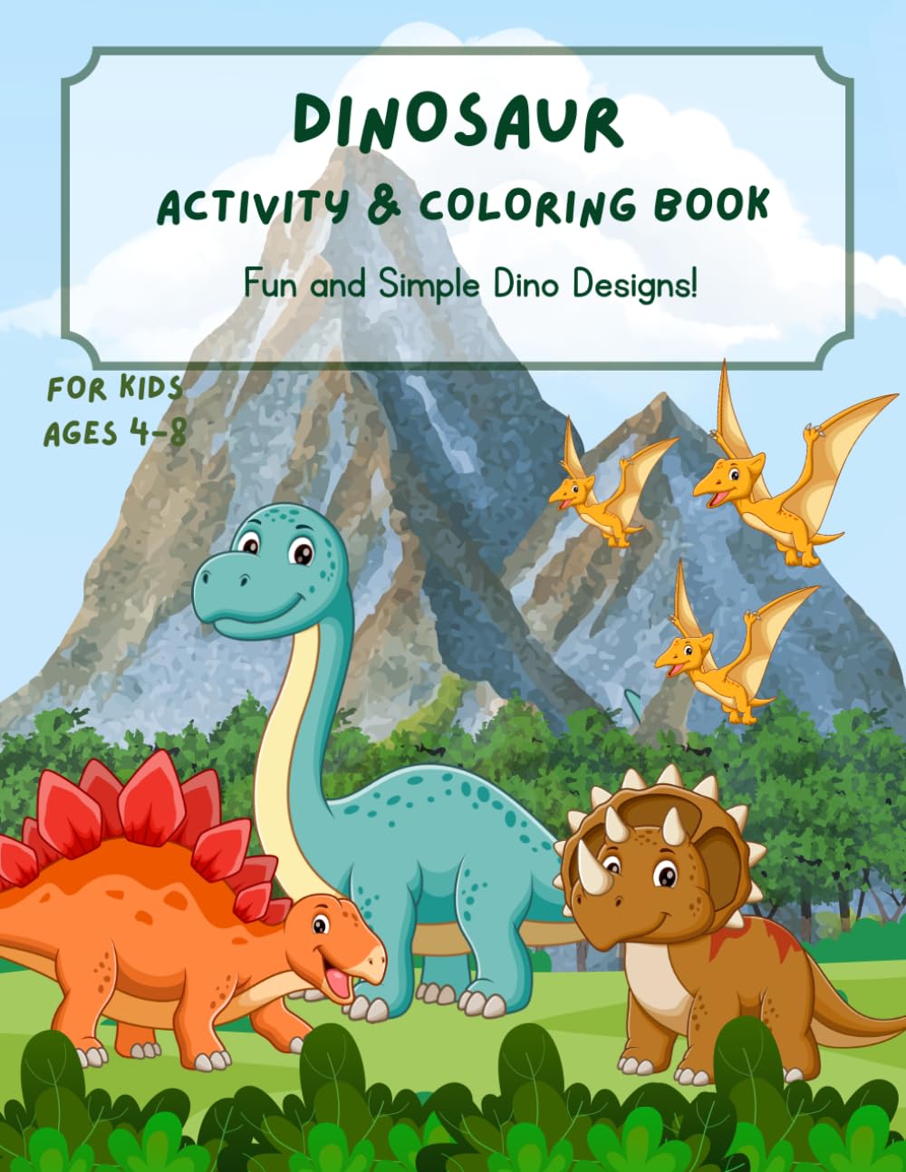 Dinosaur Activity & Coloring Book for Kids Ages 4–8: Fun and Simple Dino Designs! (Dino Coloring Books)