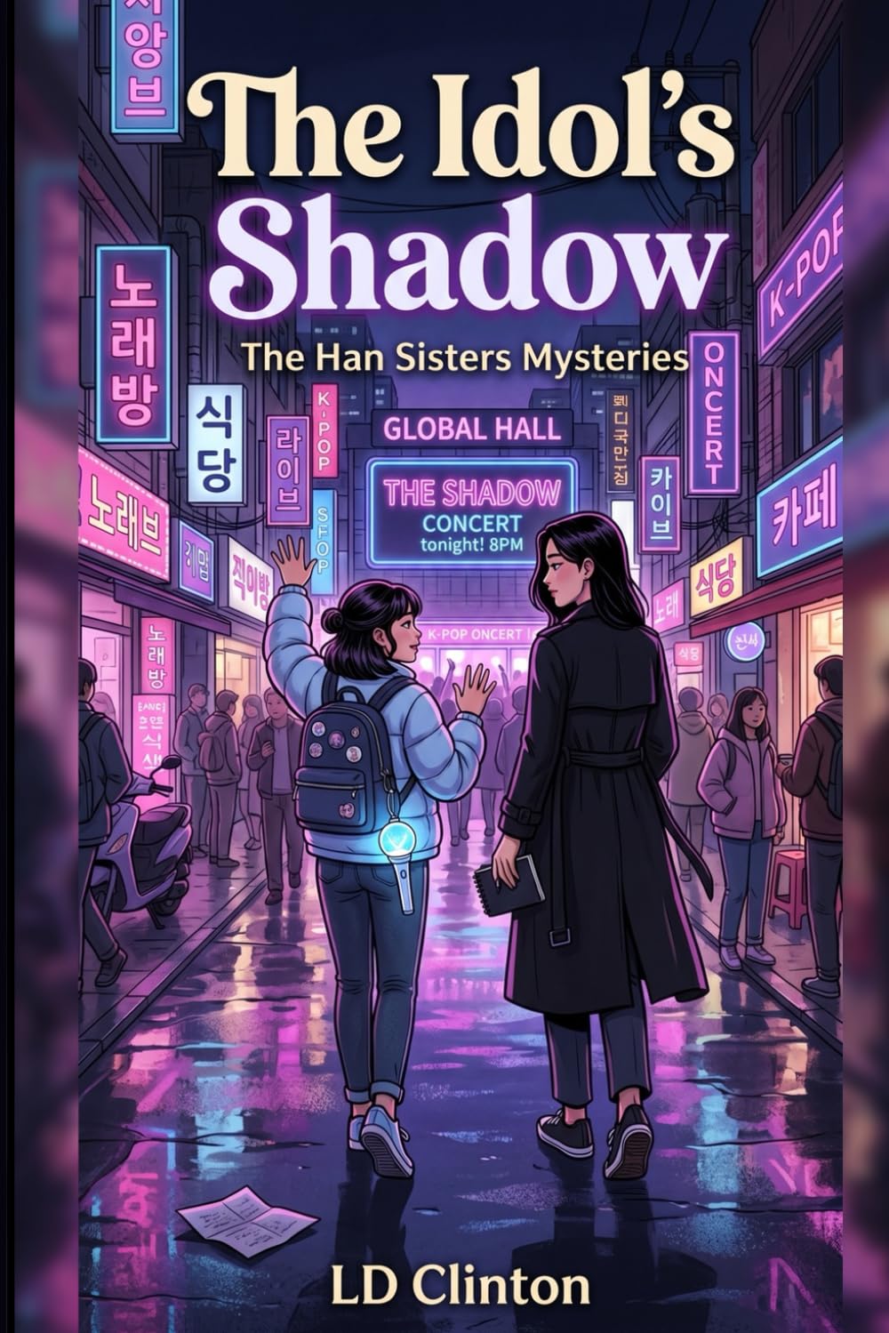 The Idol's Shadow: A K-Pop Cozy Mystery in Seoul — The Han Sisters Mysteries, Book 1 (The Han Sisters K-Pop Mysteries)