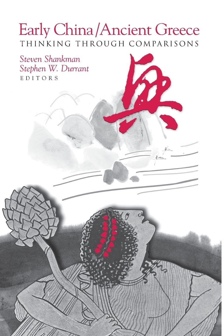 Early China/Ancient Greece: Thinking Through Comparisons (Suny Series in Chinese Philosophy and Culture)