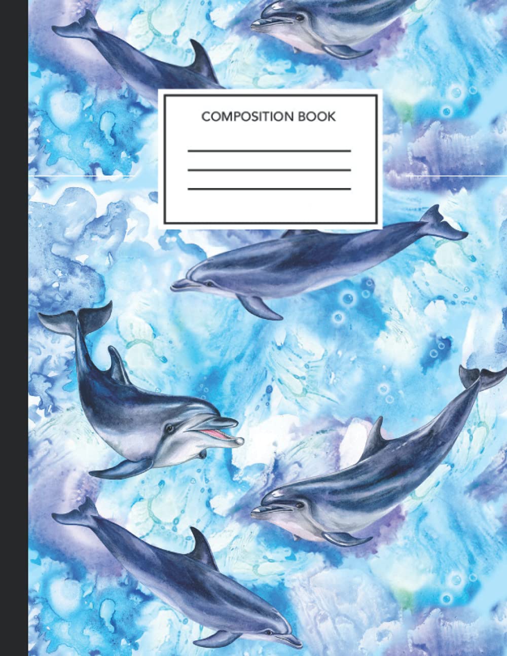 Composition Notebook: College Ruled Composition Notebook Cool dolphin Design Cover - Back To School . Nifty Blank Lined Workbook for Teens Kids ... Home ... to School Supplies. ( Cute dolphin )