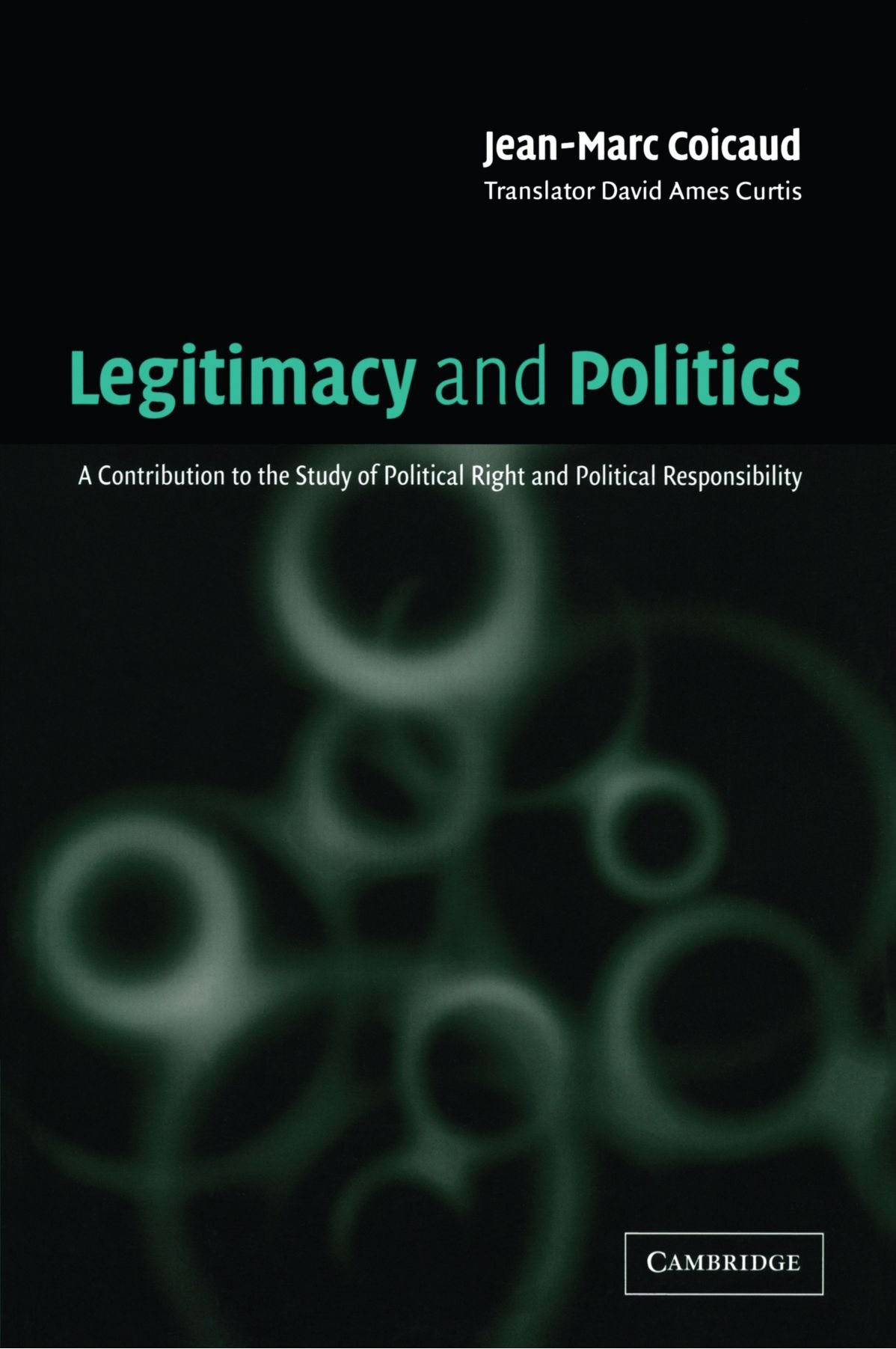 Legitimacy and Politics: A Contribution to the Study of Political Right and Political Responsibility