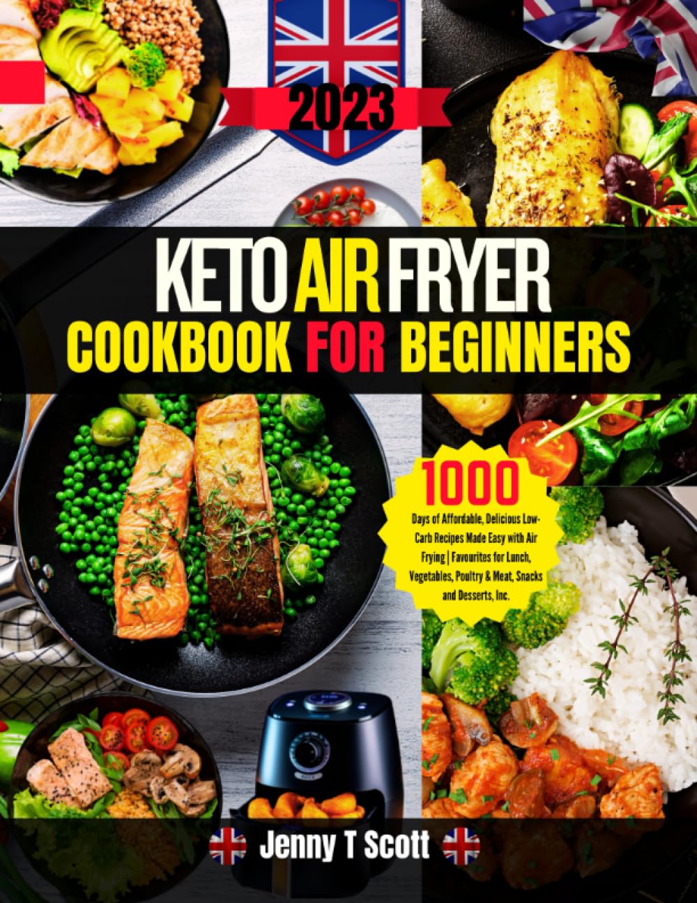 Keto Air Fryer Cookbook for Beginners: 1000 Days of Affordable, Delicious Low-Carb Recipes Made Easy with Air Frying | Favourites for Lunch, Vegetables, Poultry & Meat, Snacks and Desserts, Inc.