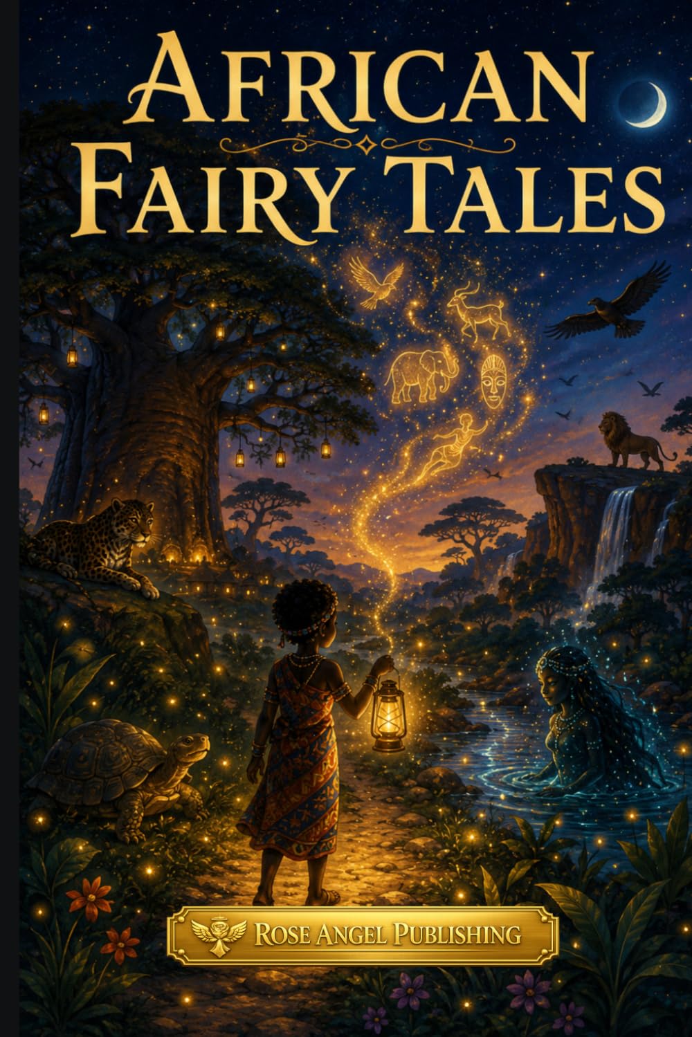 African Fairy Tales: Enchanted Tales of Spirits, Tricksters, and Wonder