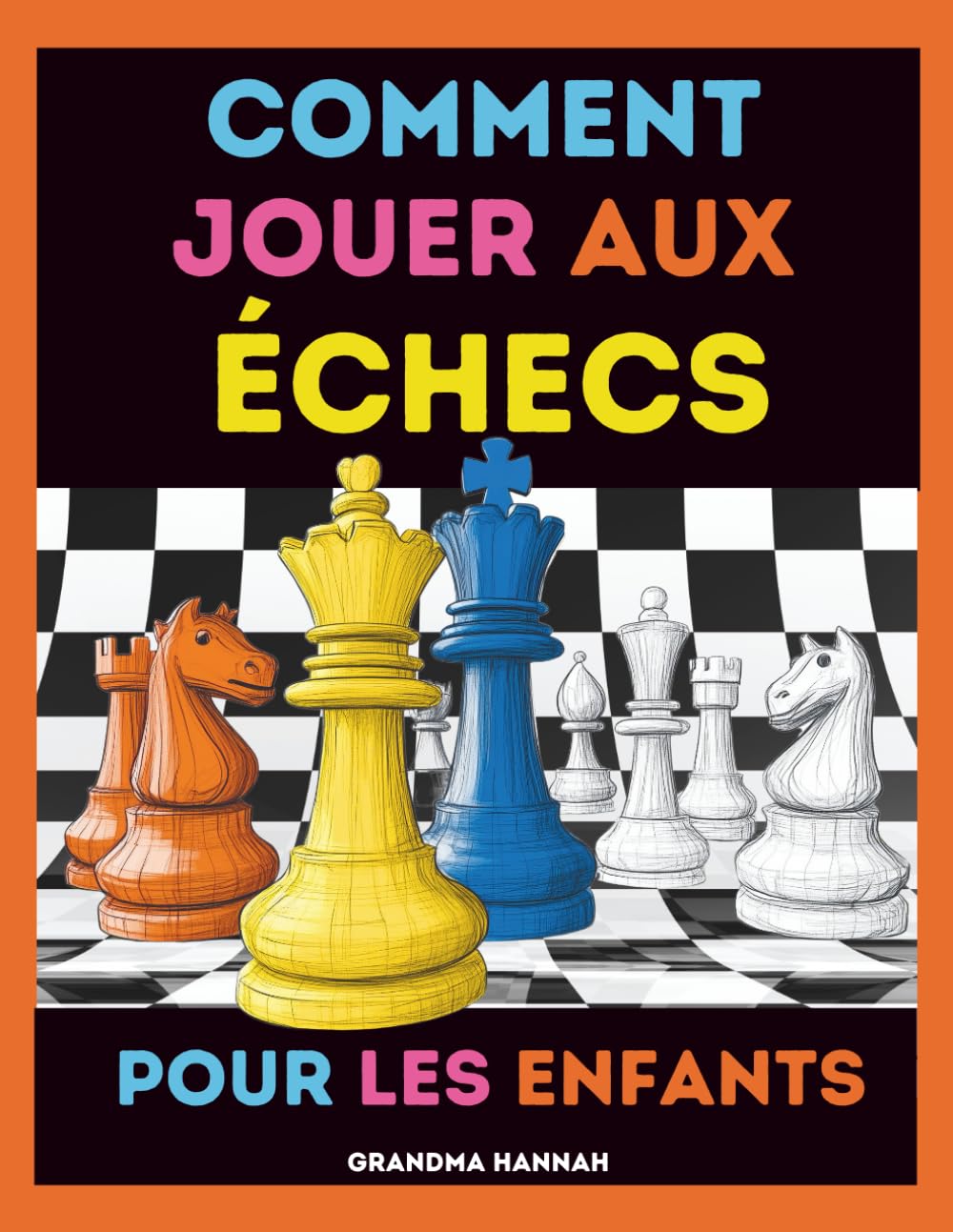 Comment Jouer Aux échecs Pour Les Enfants: Mon Premier Livre Pour Appendre échecs (Livres d'échecs pour enfants)