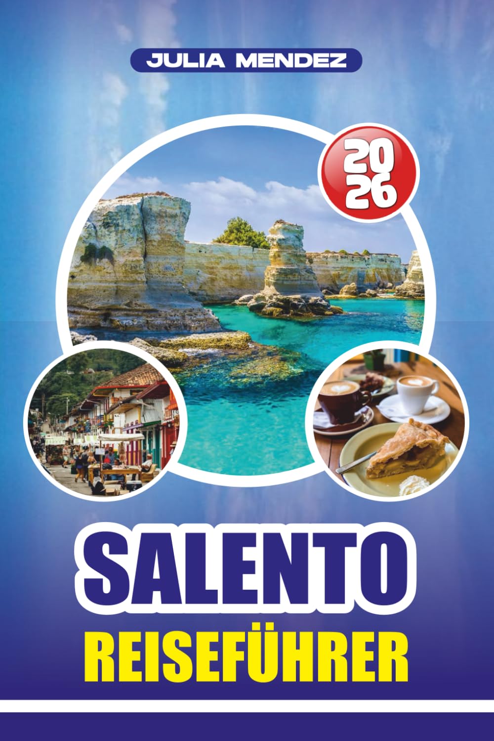 SALENTO REISEFÜHRER 2026: Entdecken Sie die Strände, historischen Städte, lokale Küche und verborgene Schätze in Süditalien