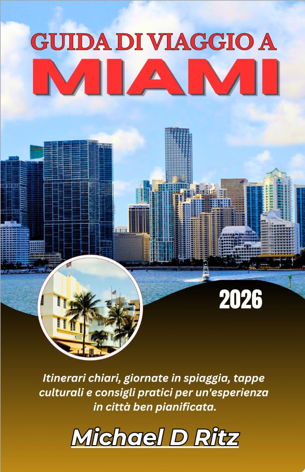 GUIDA DI VIAGGIO A MIAMI 2026: Itinerari chiari, giornate in spiaggia, tappe culturali e consigli pratici per un'esperienza in città ben pianificata.
