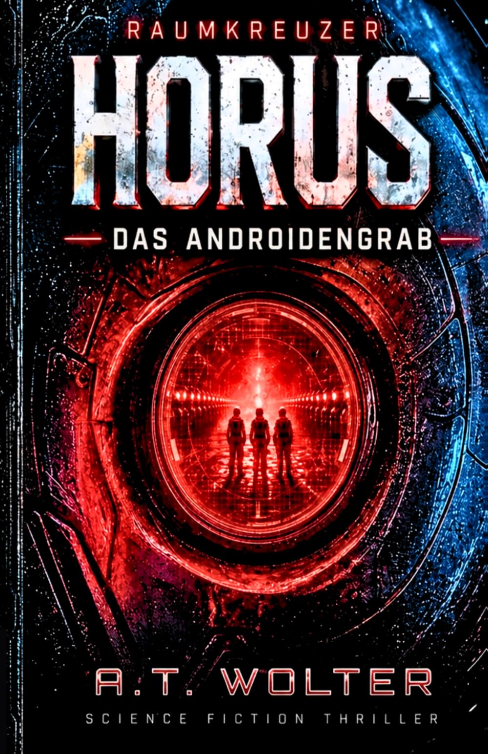 Raumkreuzer HORUS - Das Androiden Grab: Science Fiction trifft Mystery