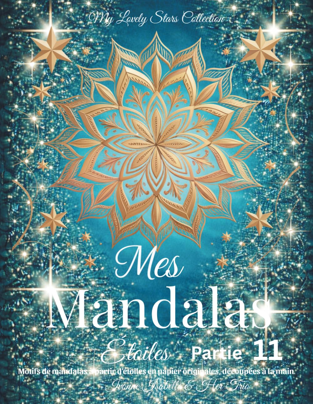 Mes Mandalas Étoiles - Partie 11: Motifs de mandalas à partir d’étoiles en papier originales, découpées à la main
