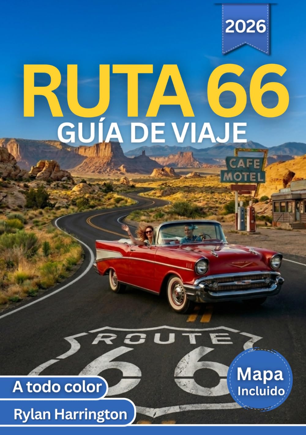 RUTA 66 GUÍA DE VIAJE 2026 (A todo color): De Chicago a Santa Mónica: un viaje panorámico a través de paradas históricas y pueblos estadounidenses, con mapas e itinerarios detallados