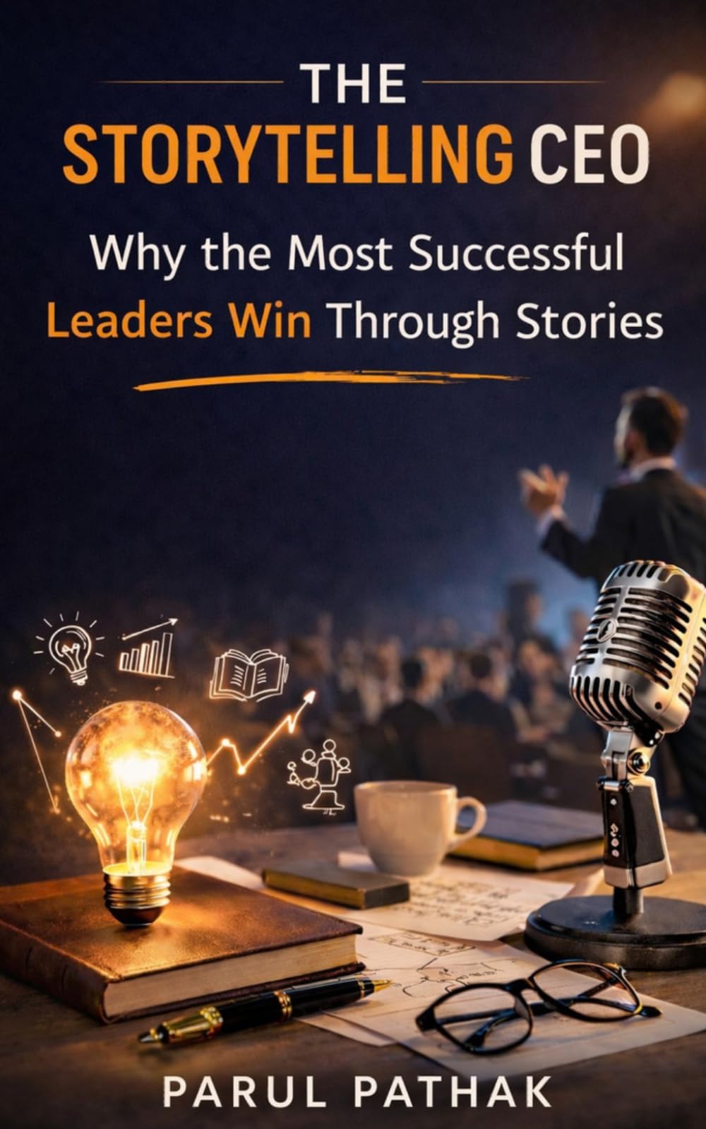 The Storytelling CEO: Why the Most Successful Leaders Win Through Stories