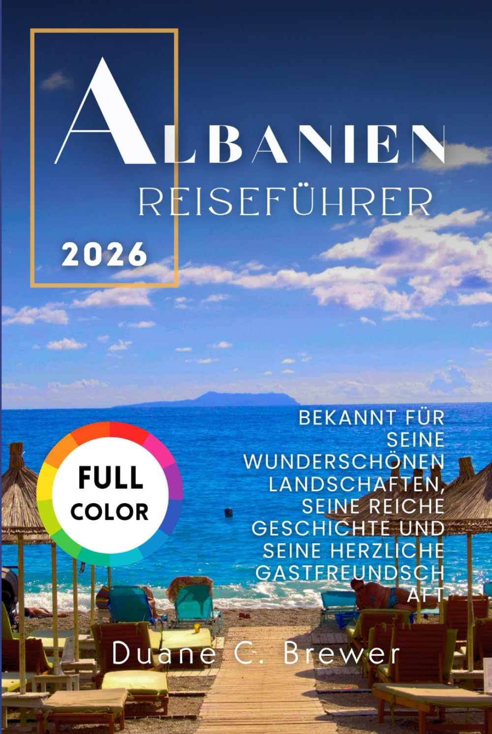 ALBANIEN REISEFÜHRER 2026: BEKANNT FÜR SEINE WUNDERSCHÖNEN LANDSCHAFTEN, SEINE REICHE GESCHICHTE UND SEINE HERZLICHE GASTFREUNDSCHAFT