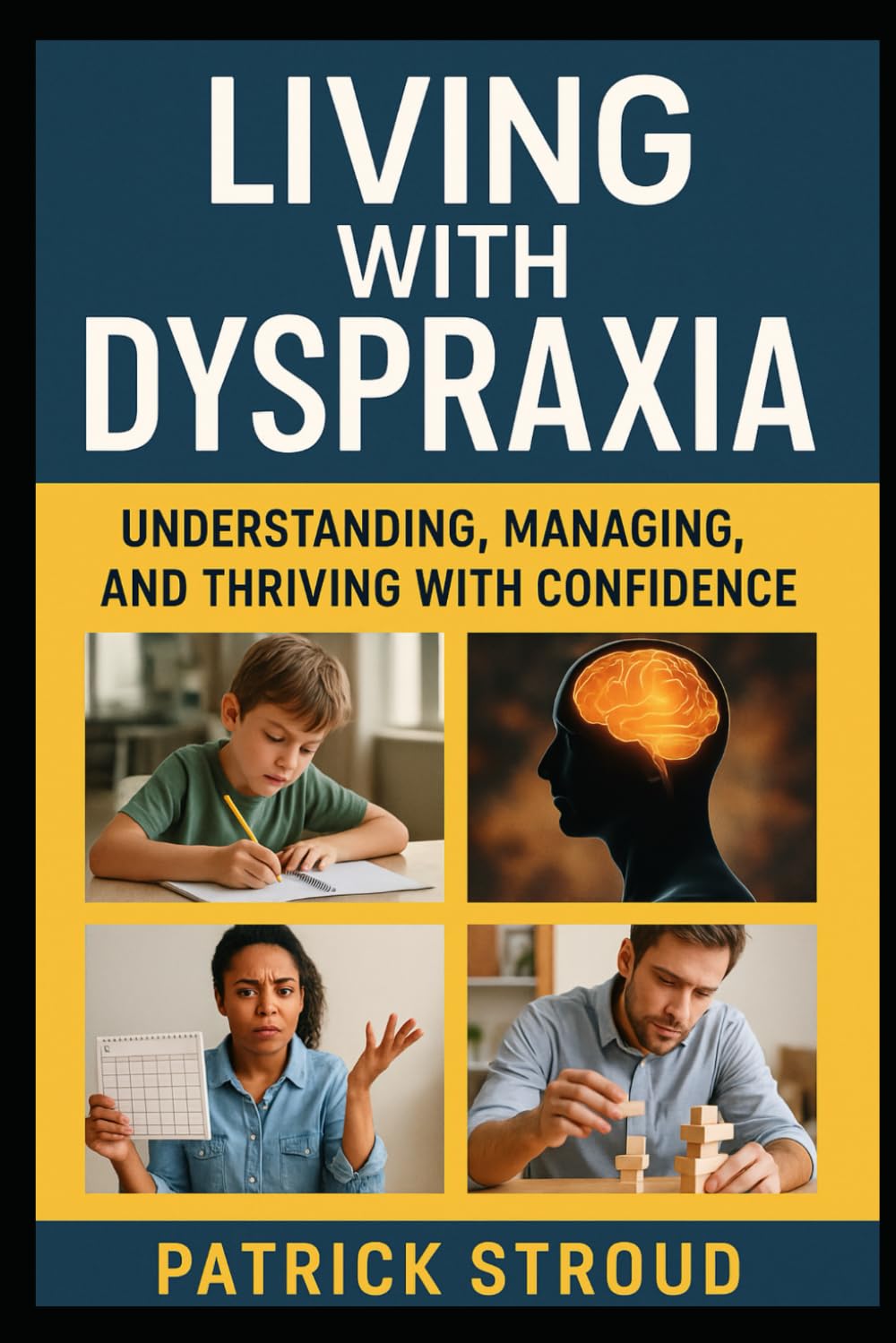Living with Dyspraxia: Understanding, Managing, and Thriving with Confidence