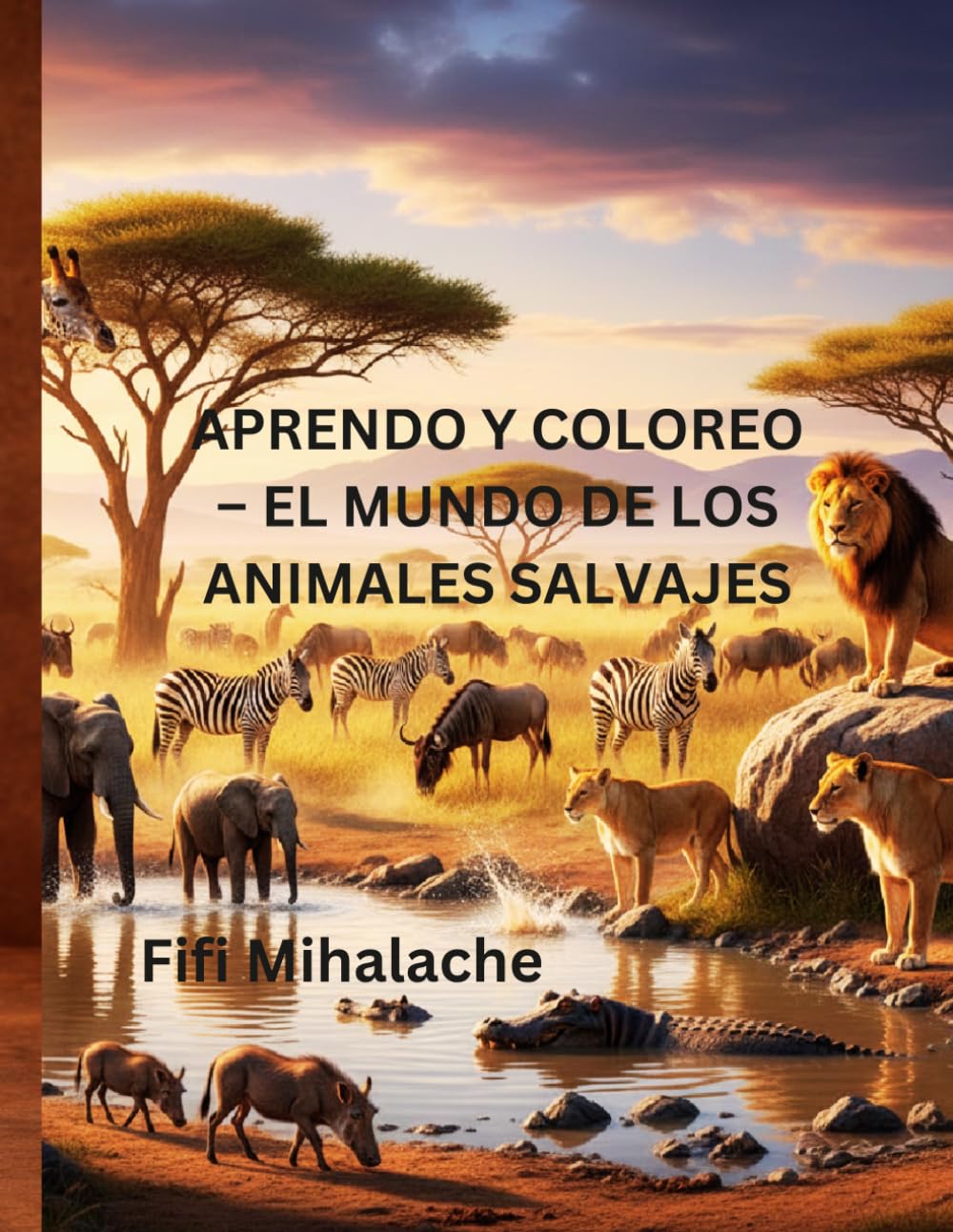 APRENDO Y COLOREO – EL MUNDO DE LOS ANIMALES SALVAJES: para niños de 4 a 10 años