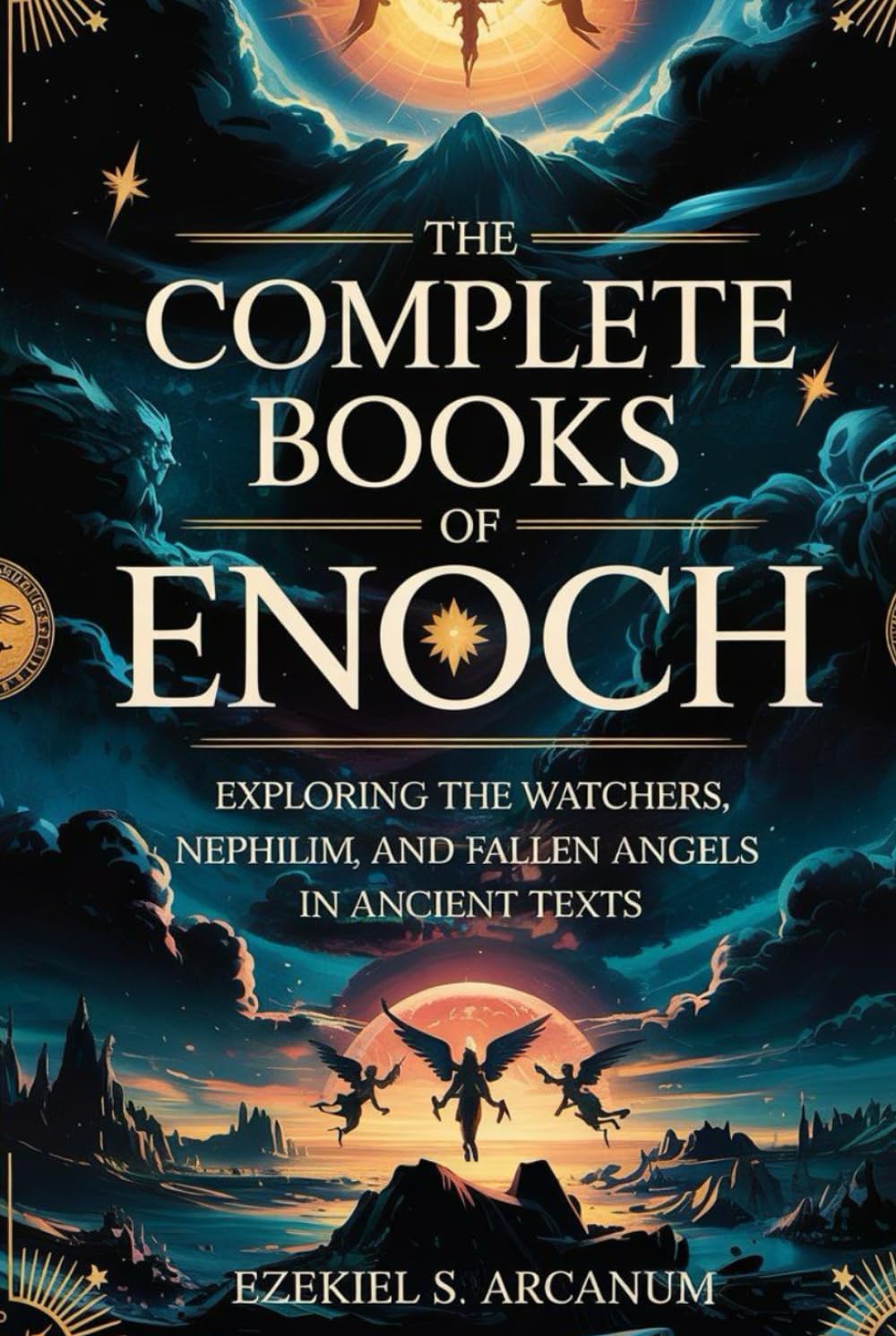 THE COMPLETE BOOKS OF ENOCH: Exploring the Watchers, Nephilim, and Fallen Angels in Ancient Texts