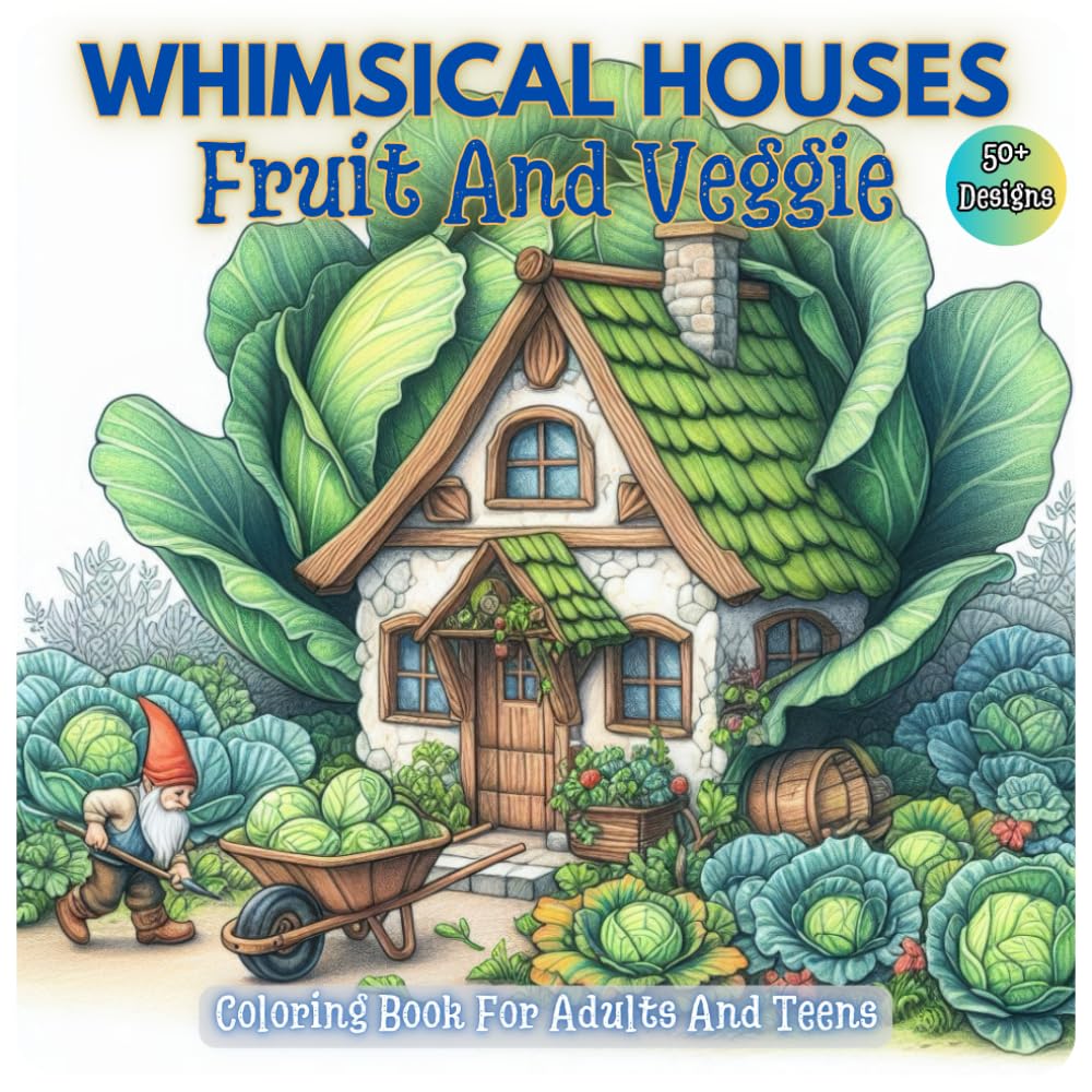 Whimsical Houses Fruit And Veggie Grayscale Coloring Book for Adults and Teens: Delightful Gnome Homes in Fruits and Vegetables for Stress Relief and
