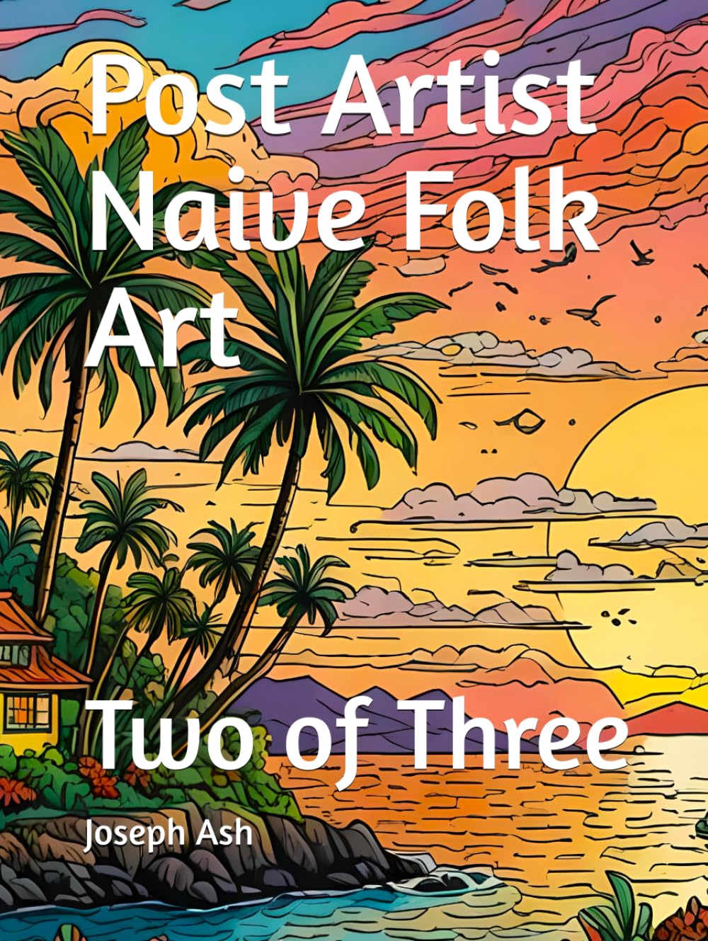 Post Artist Naive Folk Art: Two of Three      Hardcover – November 22, 2024