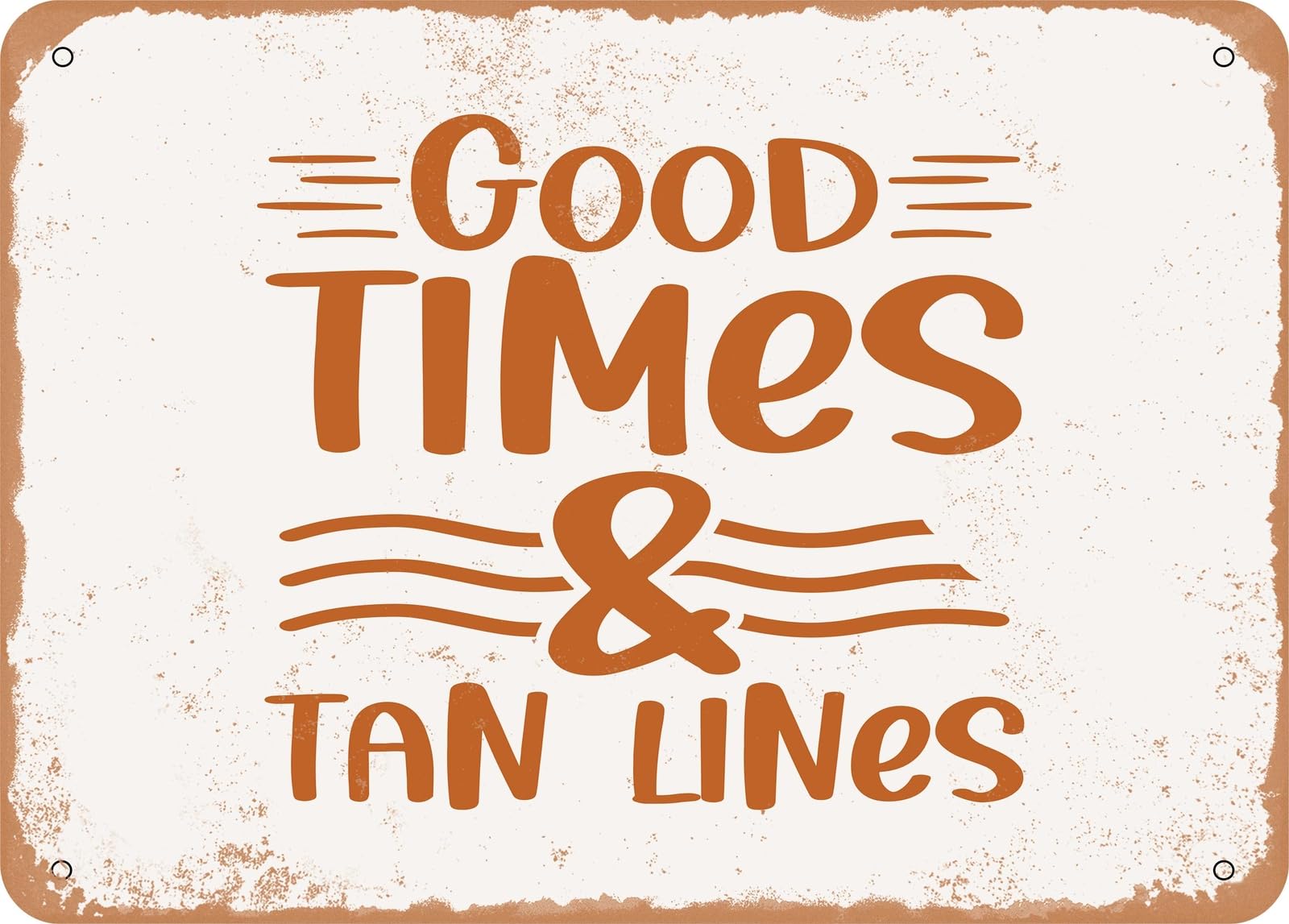 Metal Sign - Good Times and Tan Lines - Vintage Look Sign home decor
