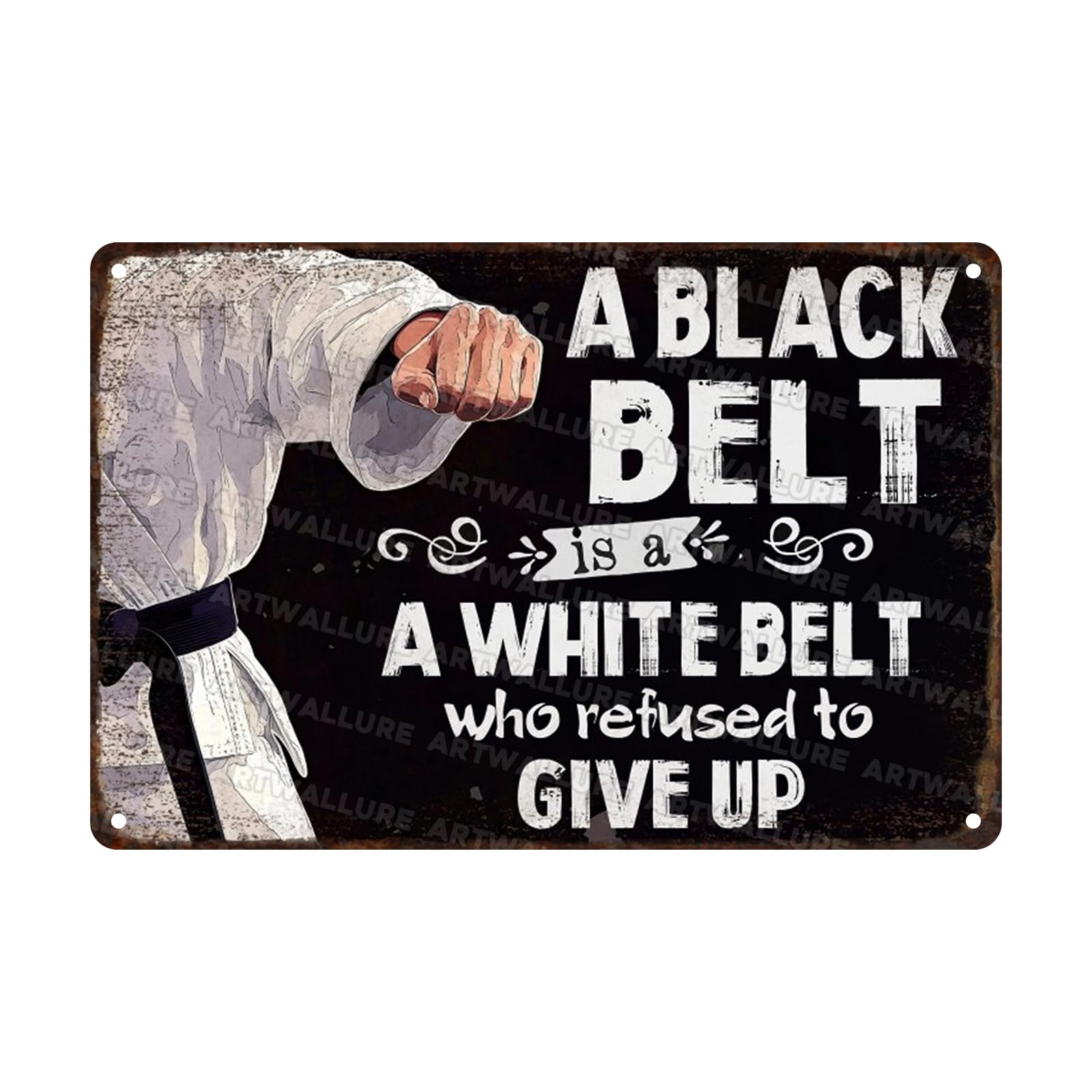 Anceky Vintage Sign A Black Belt Is A White Belt Who Refused To Give Up Metal Tin Sign Funny Wall Decor for Home Yard Garage Farmhouse Bar Kitchen 12×8 Inch