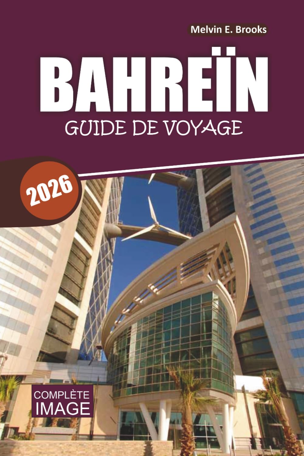 Guide de voyage de BAHREÏN 2026-2027: Découvrez un patrimoine ancien, des aventures dans le désert, des escapades insulaires et un luxe moderne