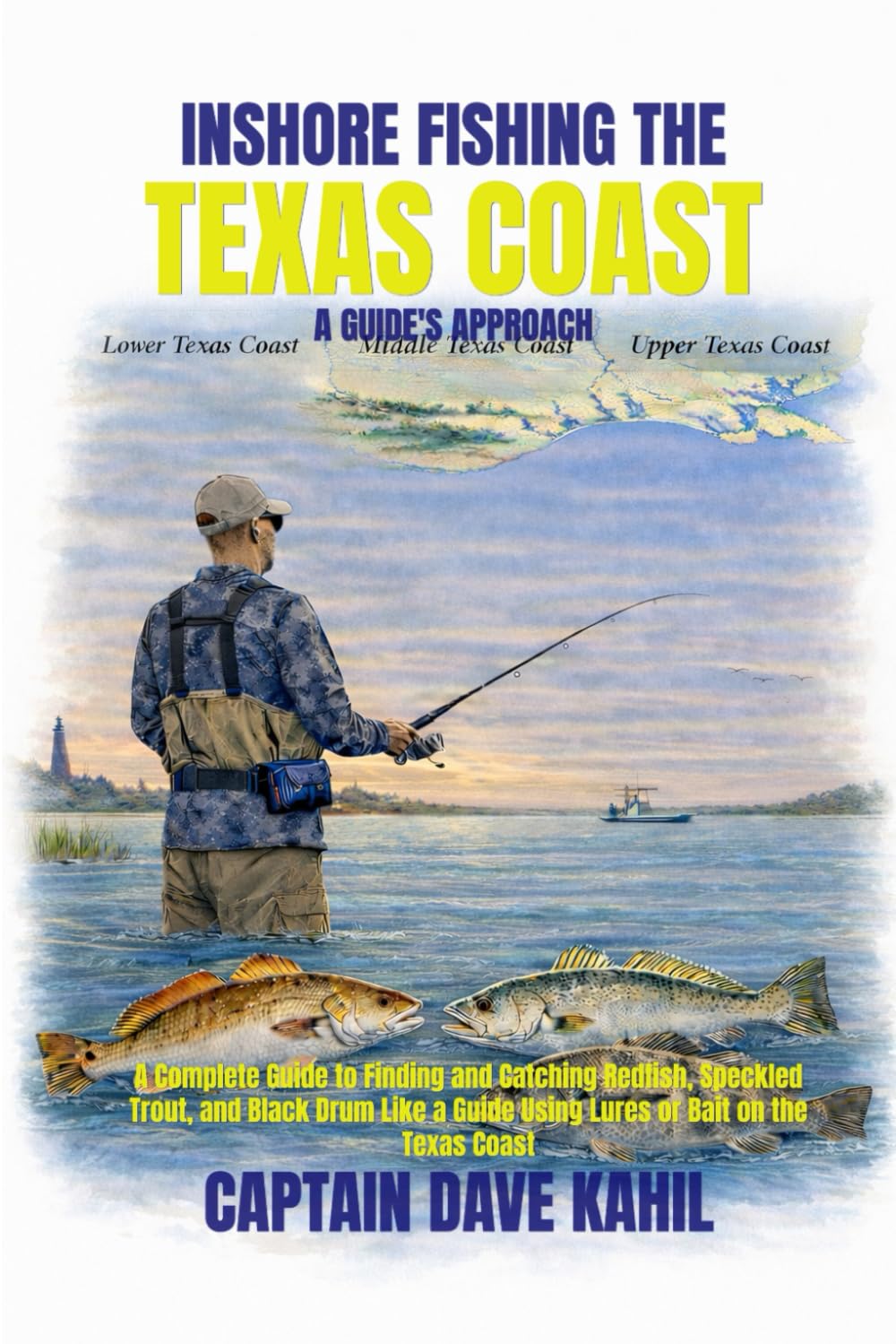 INSHORE FISHING THE TEXAS COAST: A GUIDE'S APPROACH: A Complete Guide to Finding and Catching Redfish, Speckled Trout, and Black Drum Like a Guide Using Lures or Bait on the Texas Coast.      Paperback – January 19, 2026