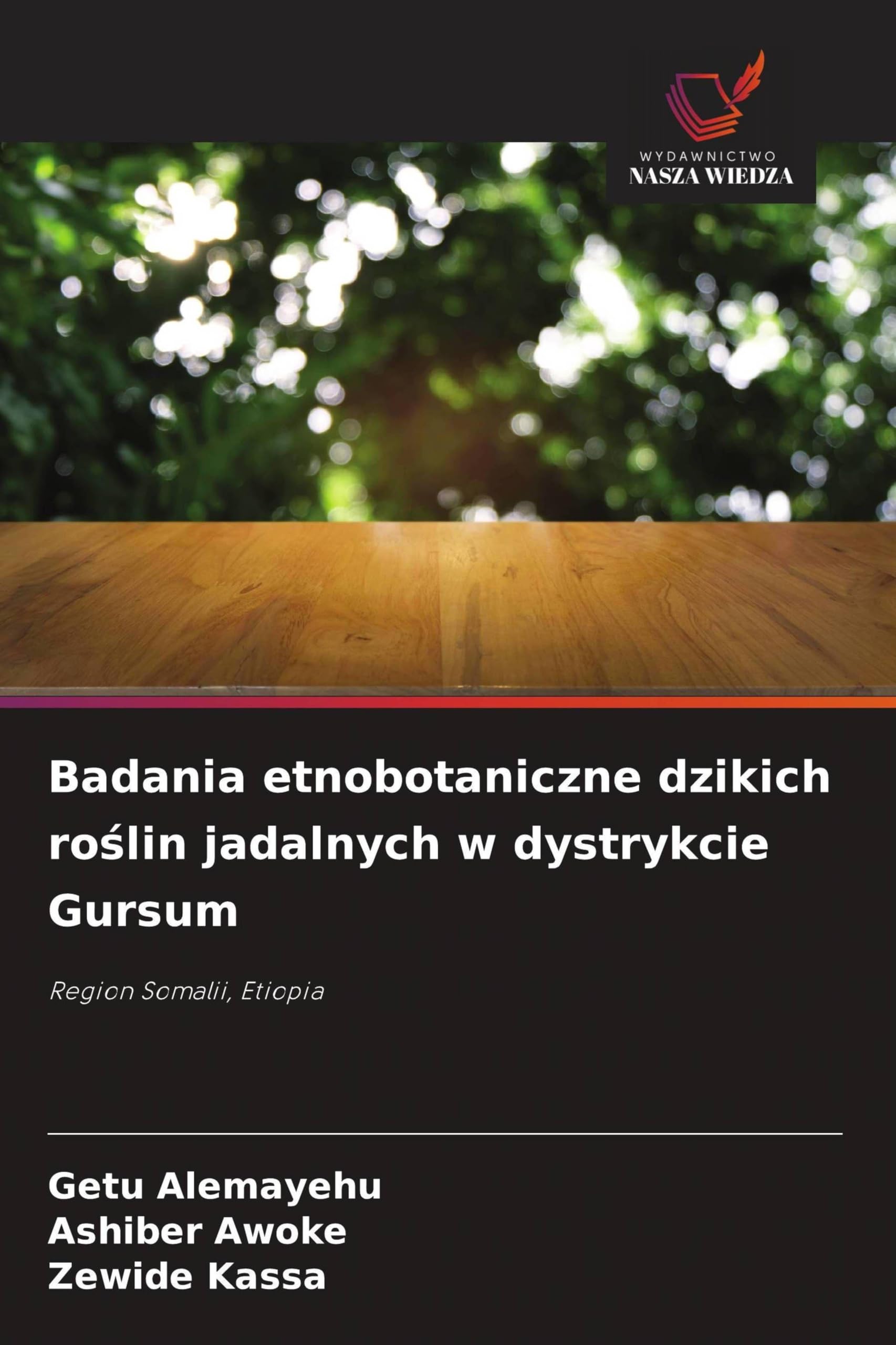 Badania etnobotaniczne dzikich ro¿lin jadalnych w dystrykcie Gursum: Region Somalii, Etiopia