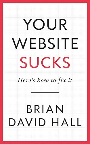 Your Website Sucks Here's how to fix it