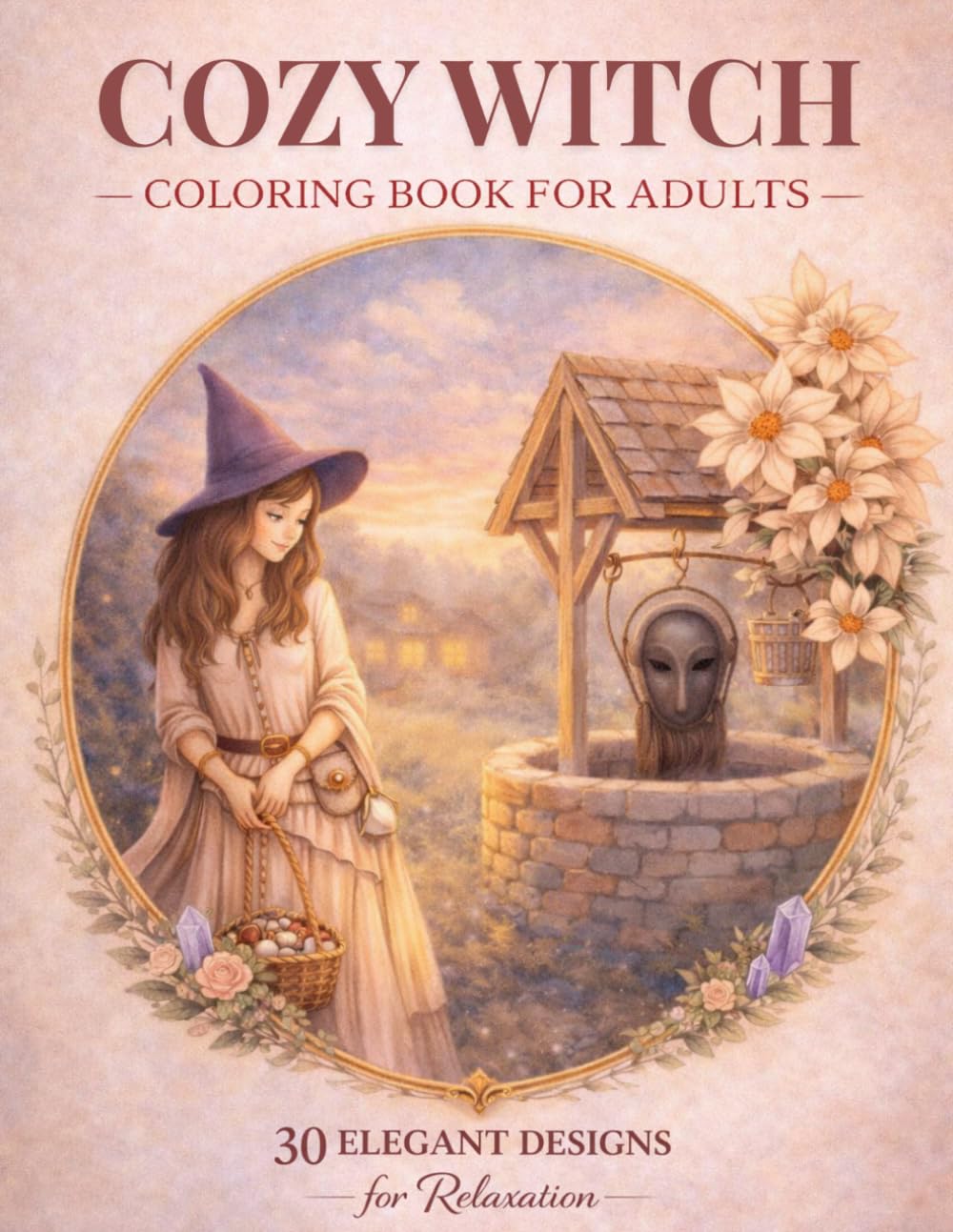 Cozy Witch Coloring Book for Adults: Cottagecore Witchy Scenes, Magical Interiors, Relaxing Coloring Pages for Stress Relief, Mindfulness & Anxiety Relief (Elegant Relaxation Coloring Books)