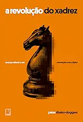 A revolução do xadrez: Um jogo milenar e sua reinvenção na era digital