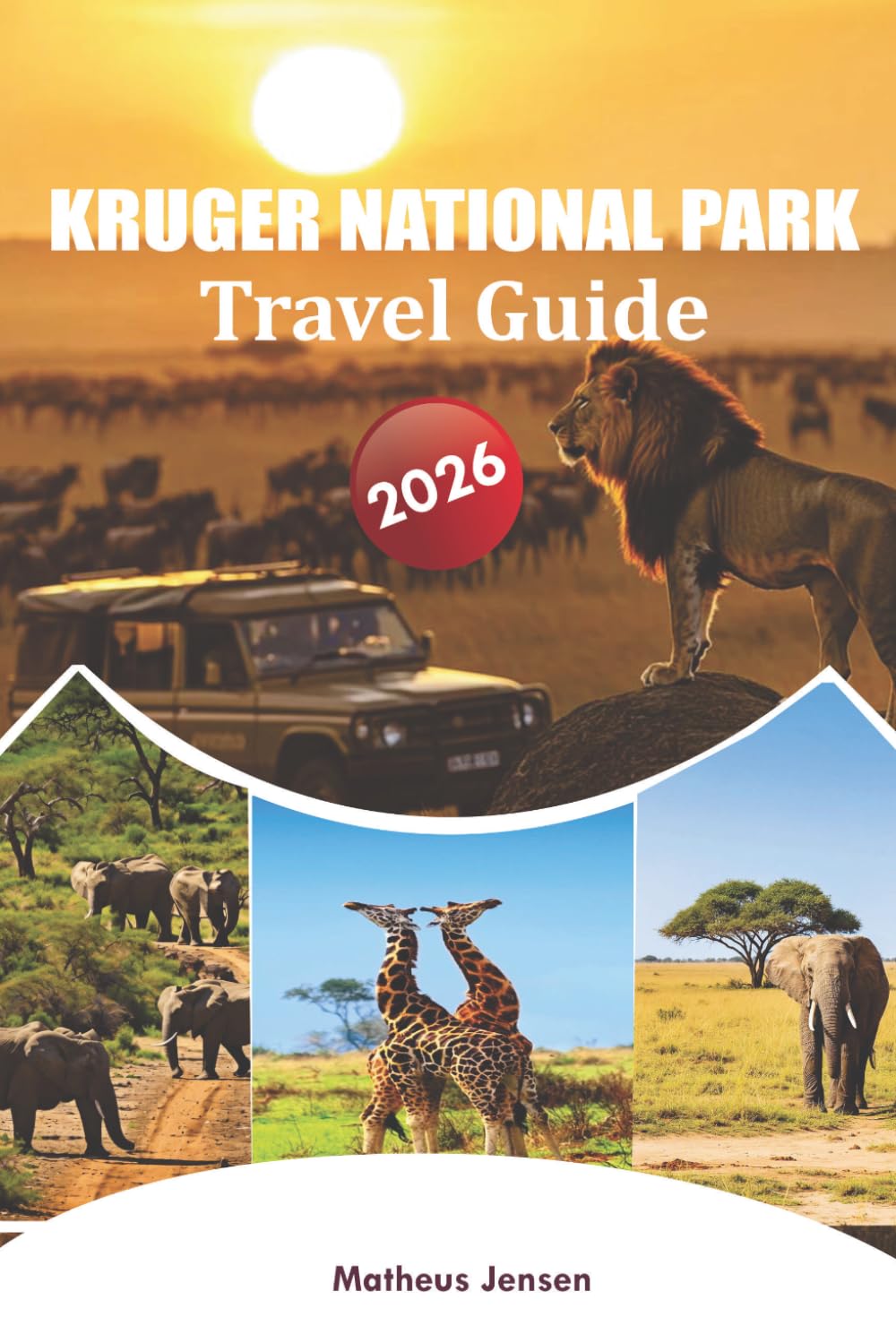 KRUGER NATIONAL PARK TRAVEL GUIDE 2026: Essential Planning, Safari Adventures, and Local Insights for Visitors