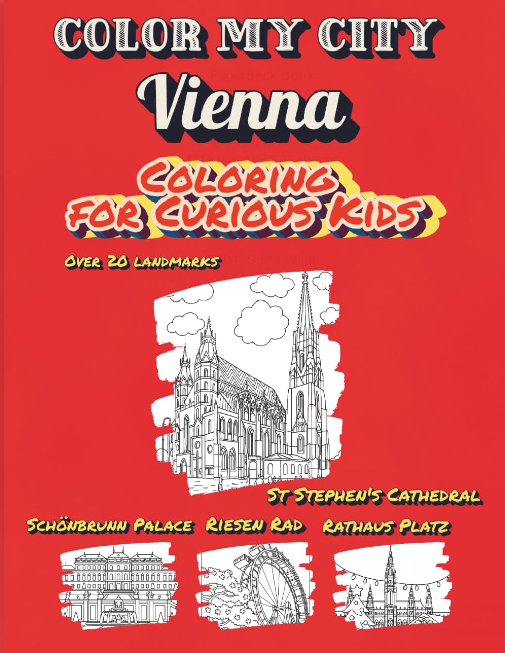 Color My City : VIENNA | Coloring for Curious Kids: Learn, Discover & Color Cologne's Famous Landmarks | Educational Coloring Book with Fun Facts for Kids Ages 7-12 ( Color My City Series)