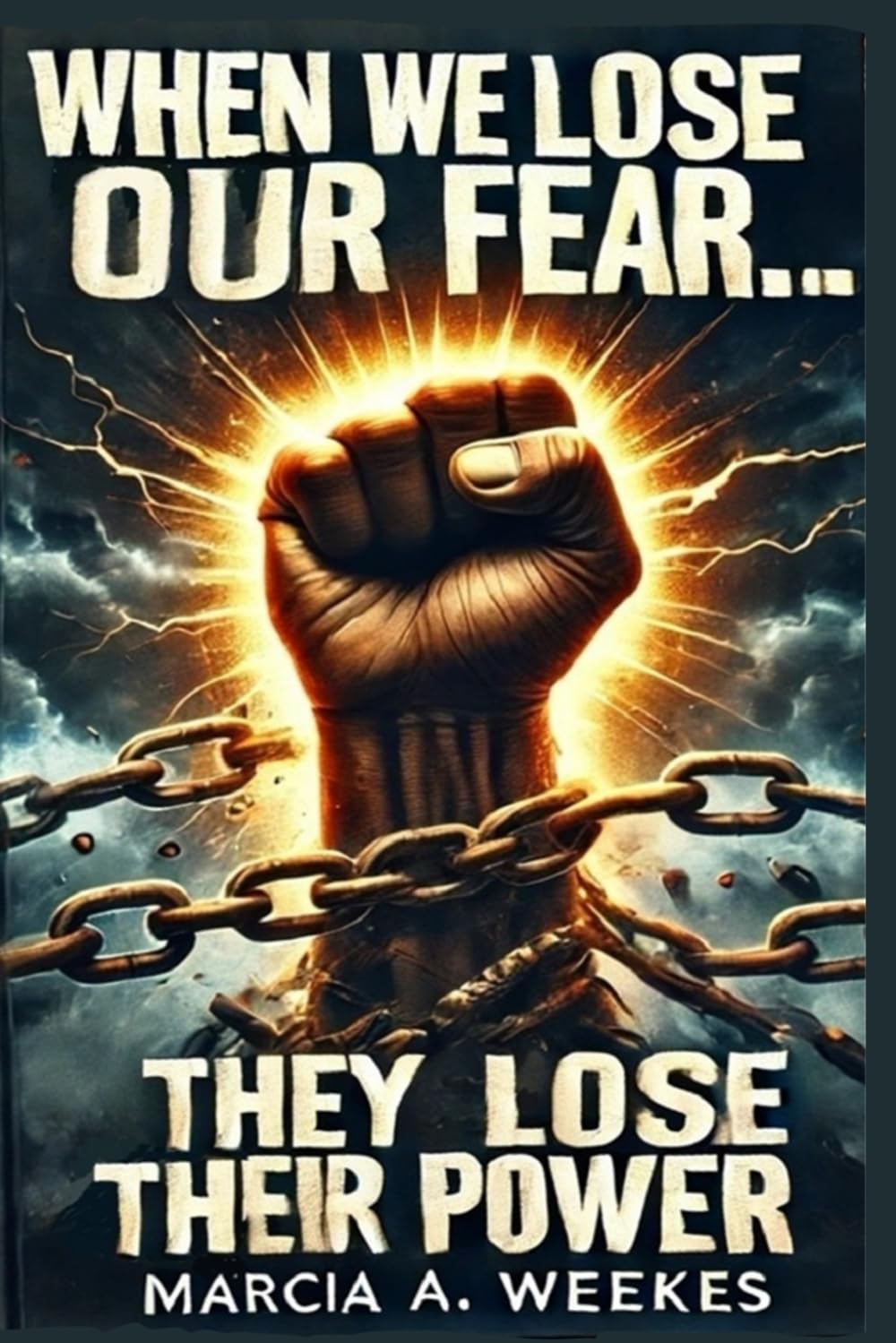 When We Lose Our Fear... They Lose Their Power