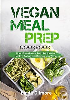 Vegan Meal Prep Cookbook: Plant-Based Meal Prep Recipes for Healthy Eating and Saving Time (black & white interior) (Vegan Lifestyle)