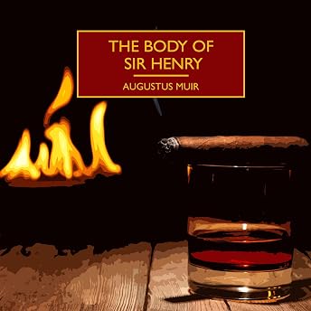 The Body of Sir Henry Audiobook by Augustus Muir episode artwork
