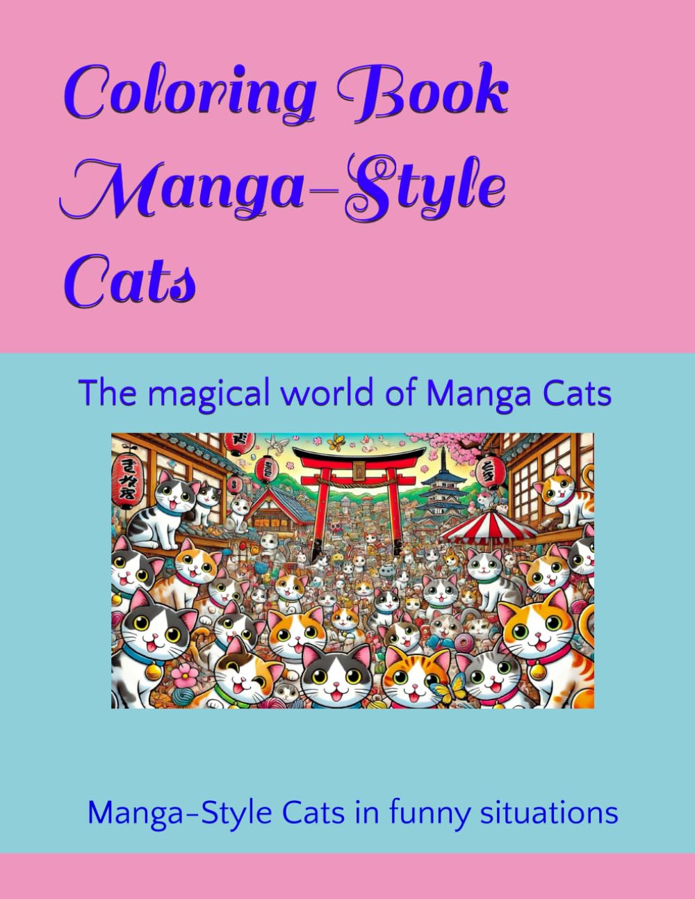 Coloring Book for Kids: Manga-Style Cats in Fun Situations: the magical world of Manga cats