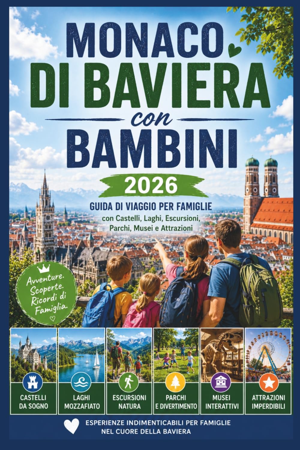 Monaco di Baviera con Bambini 2026:: Guida di Viaggio per Famiglie con Castelli, Laghi, Escursioni, Parchi, Musei e Attrazioni