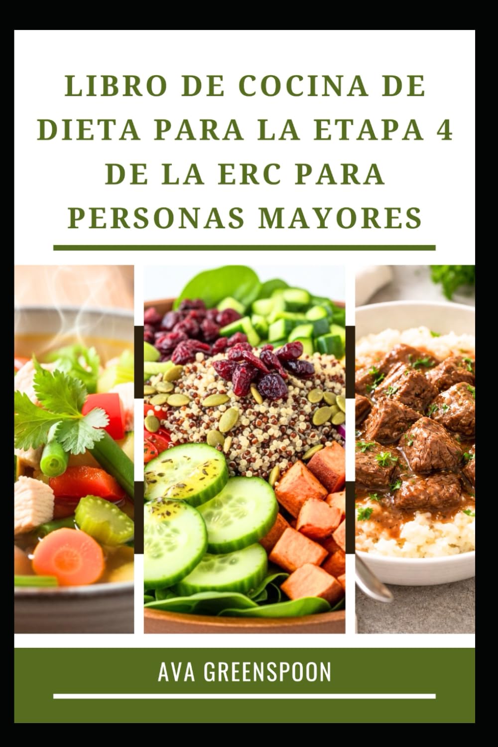 LIBRO DE COCINA DE DIETA PARA LA ETAPA 4 DE LA ERC PARA PERSONAS MAYORES: Comidas nutritivas para la salud renal y la vitalidad