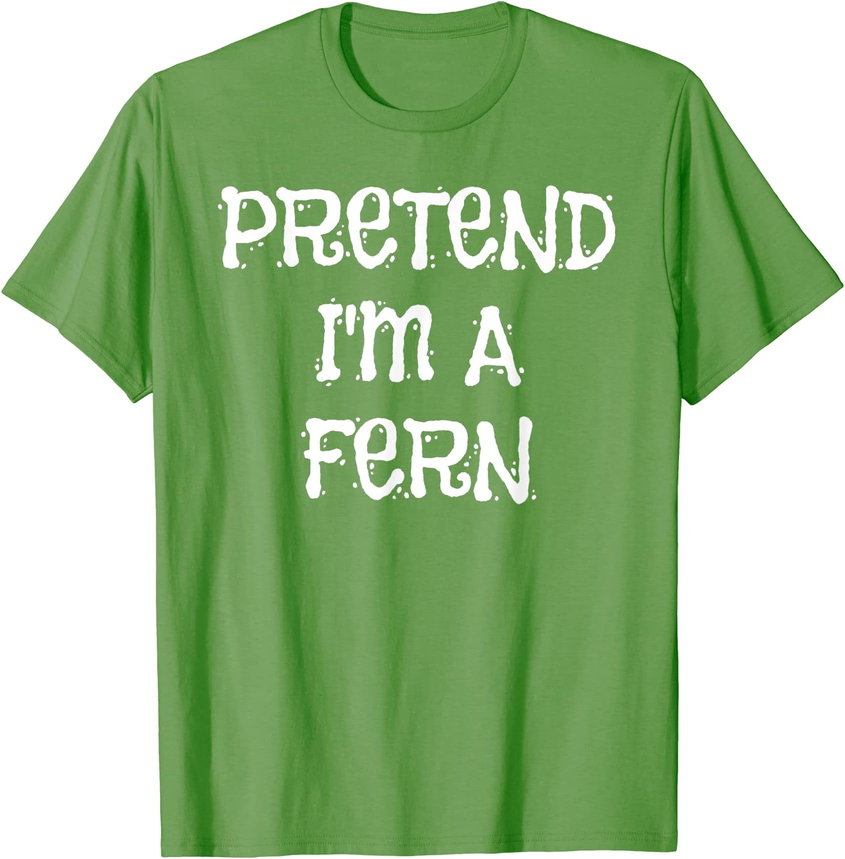 Pretend I'm A Fern Halloween Costume Funny Party T-Shirt