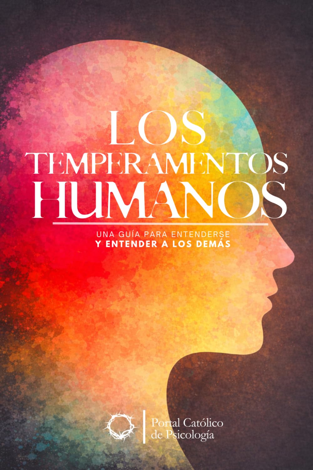 Los temperamentos humanos: Una guía para entenderse y para entender a los demás
