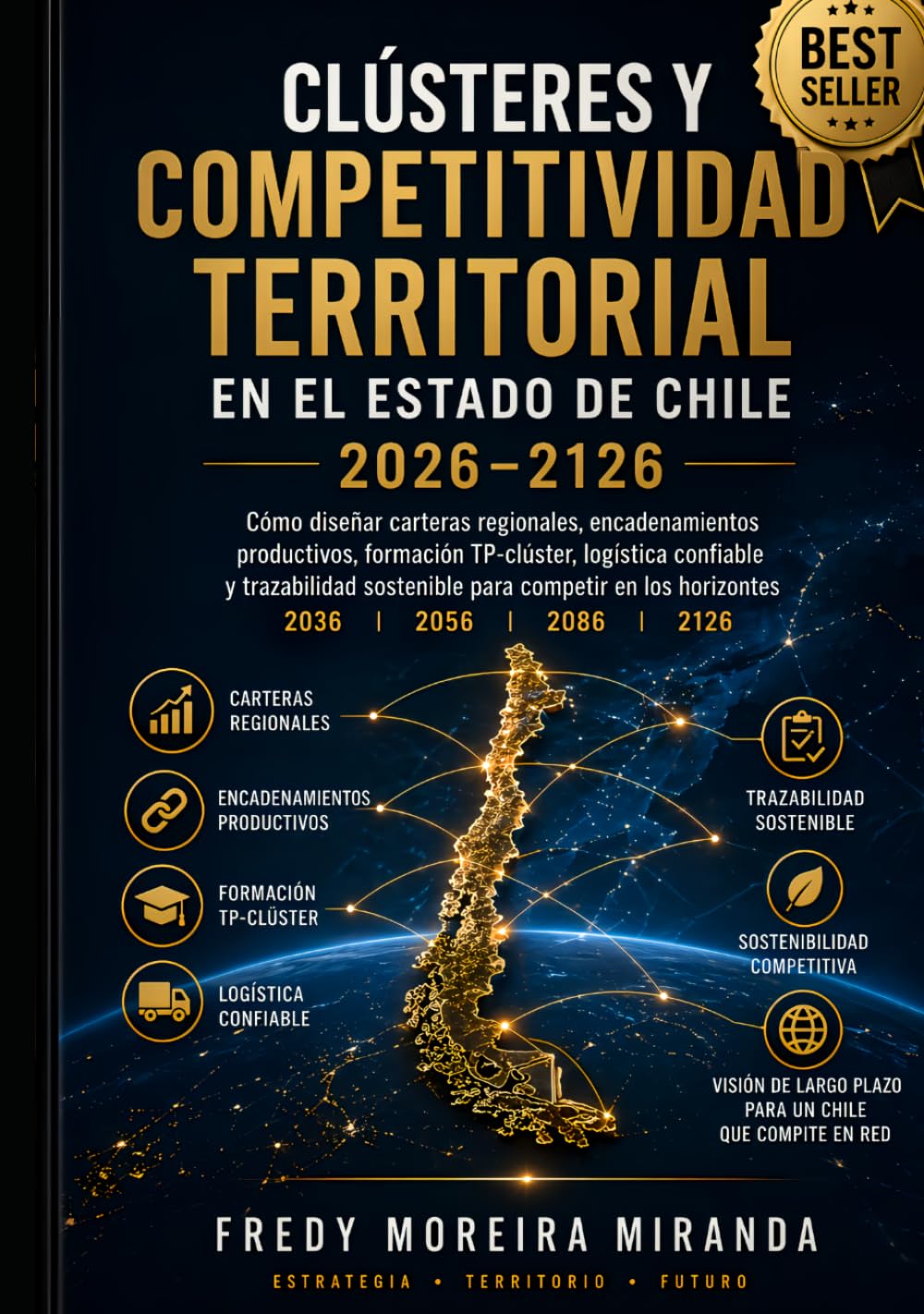 Clústeres y Competitividad Territorial en el Estado Chile 2026–2126: Cómo diseñar carteras regionales, encadenamientos productivos, formación ... (Plan Estratégico Chile 2026-2126)