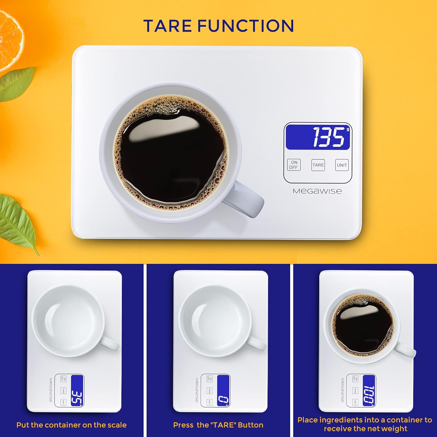 Three steps demonstrating the tare function on the MEGAWISE Digital Kitchen Scale K28H: placing a cup, pressing tare, and adding coffee.