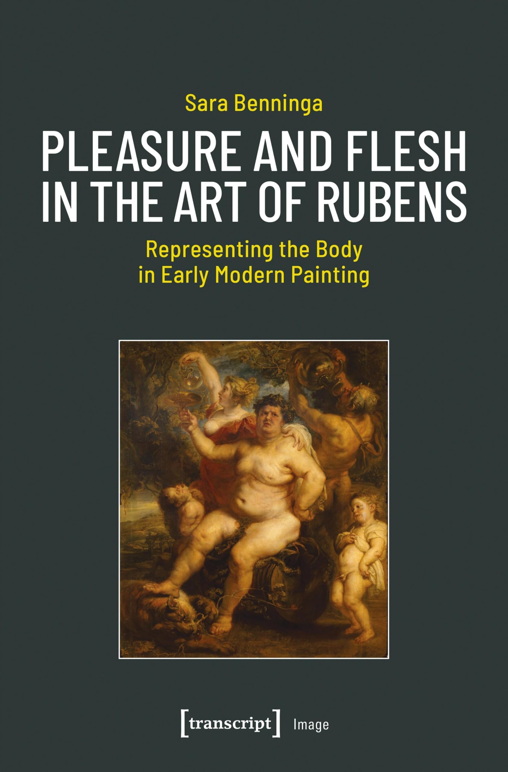 Pleasure and Flesh in the Art of Rubens: Representing the Body in Early Modern Painting (Image Book 268) (English Edition)