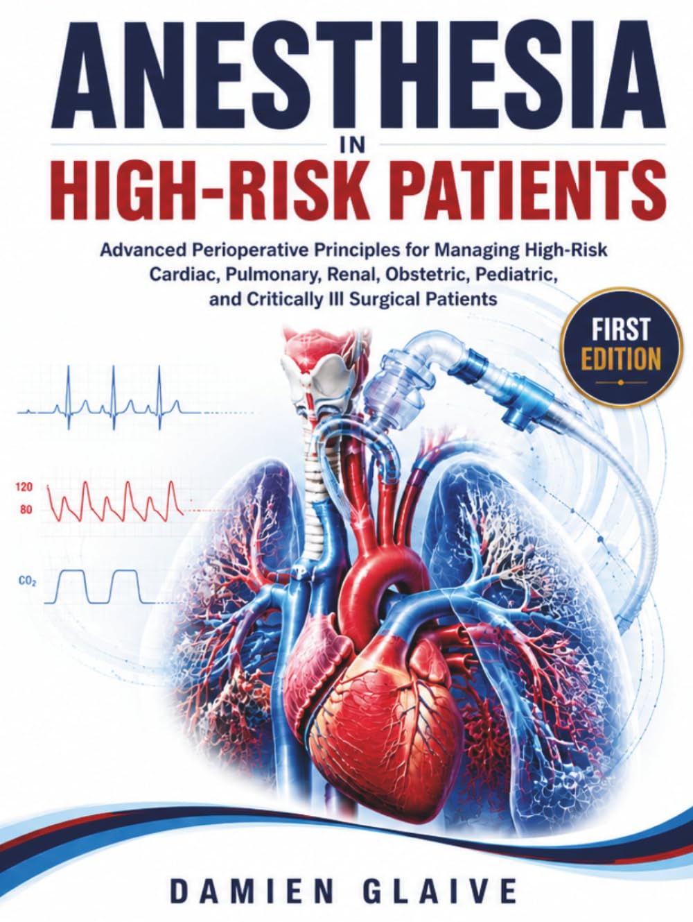 Anesthesia in High-Risk Patients: Advanced Perioperative Principles for Managing High-Risk Cardiac, Pulmonary, Renal, Obstetric, Pediatric, and Critically Ill Surgical Patients