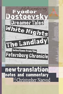Dreamer Tales: White Nights, The Landlady, and Petersburg Chronicle (Rediscovery Series)