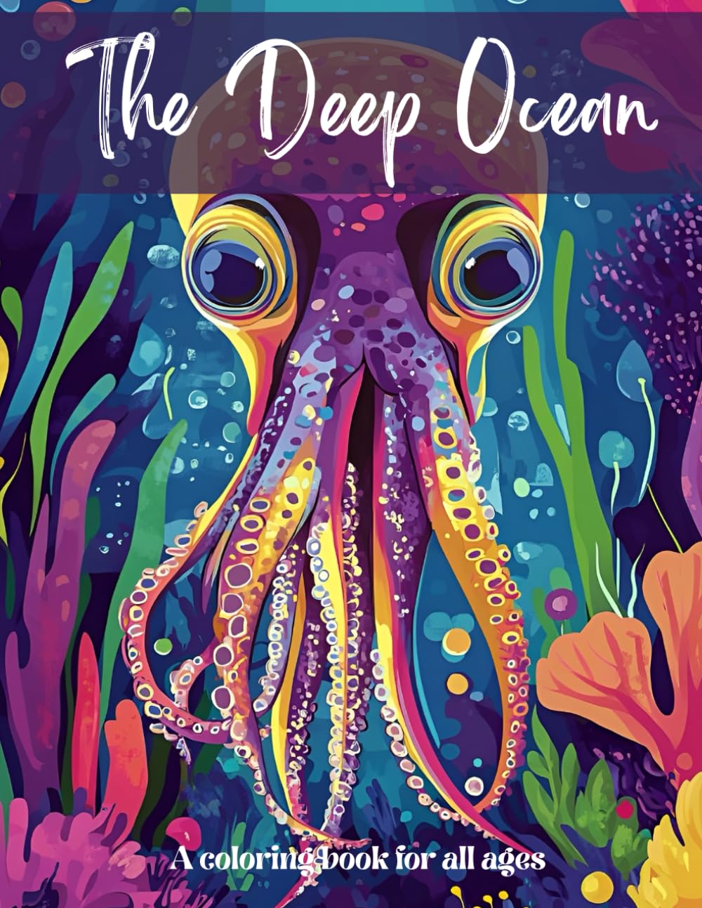 The Deep Ocean, A coloring book for all ages: Relax, Destress in this underwater world