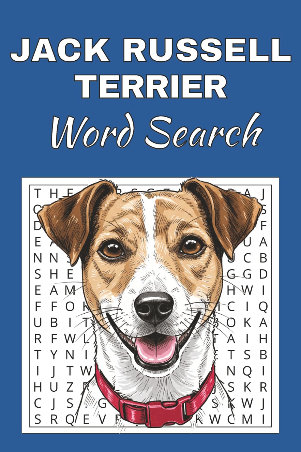 Jack Russell Terrier Word Search Puzzle Book: Word Searches with Easy to Read Print about Jack Russell Terrier | 50 Puzzles | 100 Pages | 6x9 Inches | ... Free Times | For Seniors, Adults and Teens.